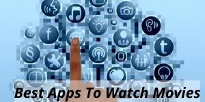 Best Apps To Watch Movies
