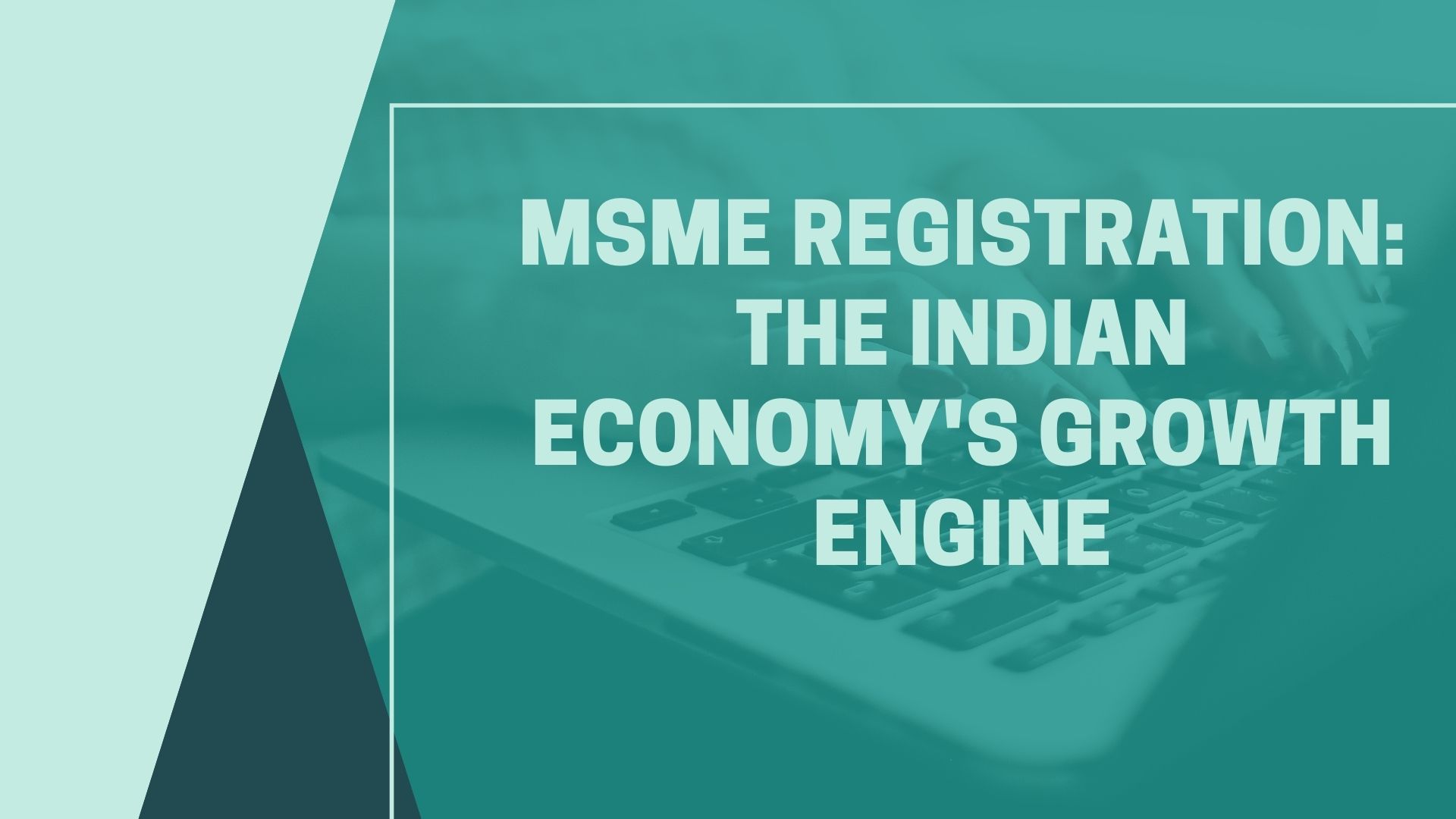 MSME REGISTRATION THE INDIAN ECONOMY'S GROWTH ENGINE (1)