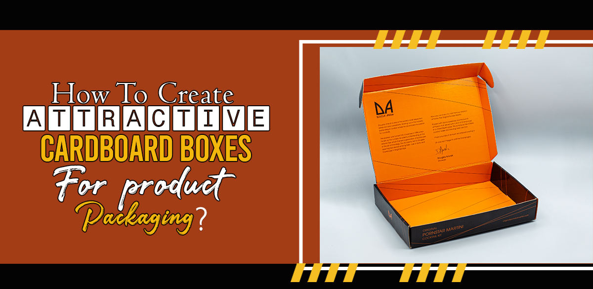 How to Create Attractive Cardboard Boxes for Product Packaging?