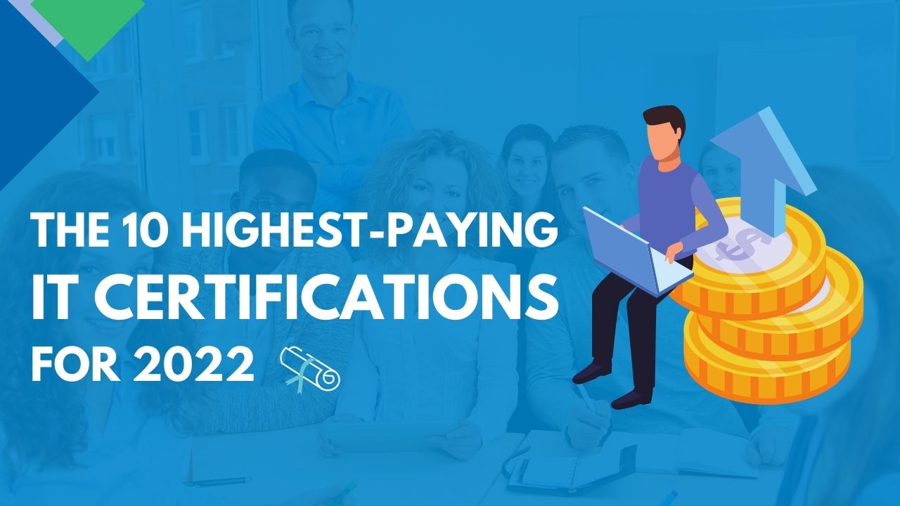 The 10 Highest-Paying IT Certifications for 2022