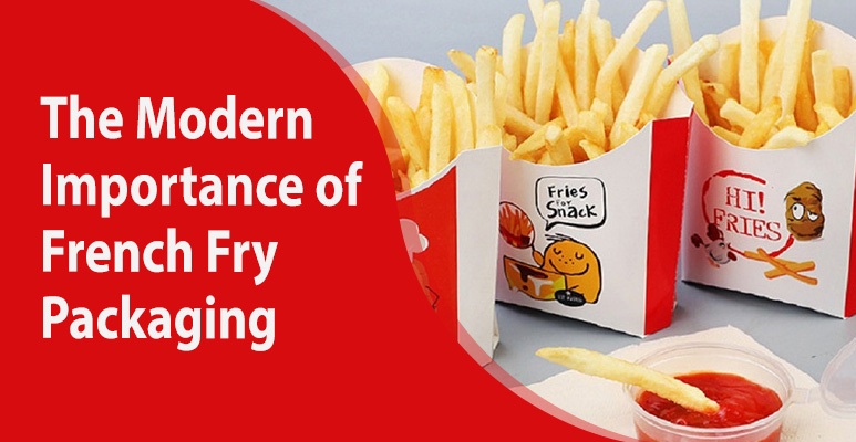 The Modern Importance of Fry Box Design Packaging